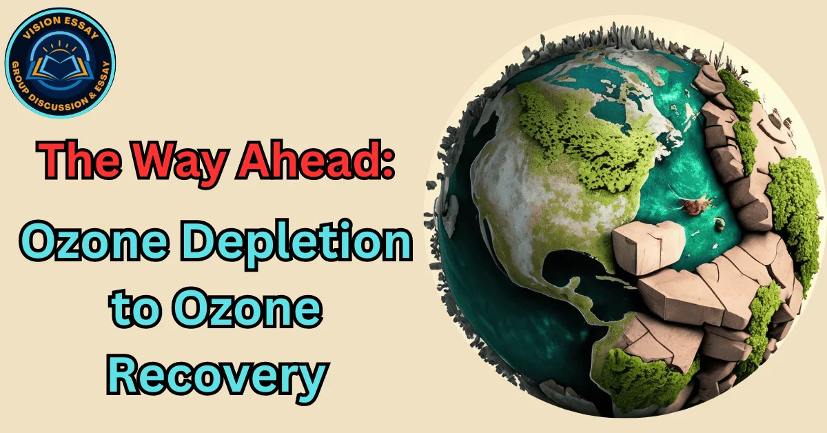 The Way Ahead: Ozone Depletion to Ozone Recovery