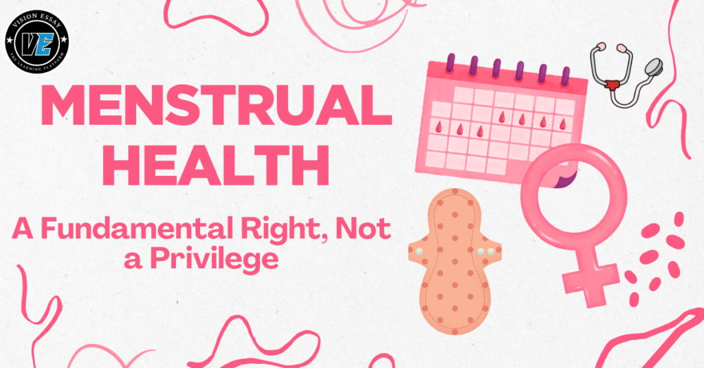 Menstrual Health: A Fundamental Right, Not a Privilege 1 Menstrual Health